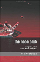 book cover: The Noon Club: Creating The Future in One Minute Every Day by Will Wilkinson
