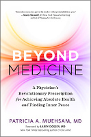 cover art of Beyond Medicine: A Physician’s Revolutionary Prescription for Achieving Absolute Health and Finding Inner Peace by Patricia A. Muehsam